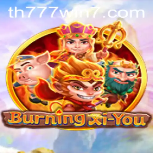 Exploring the Exciting World of BurningXiYou: A Guide to TH777 WIN