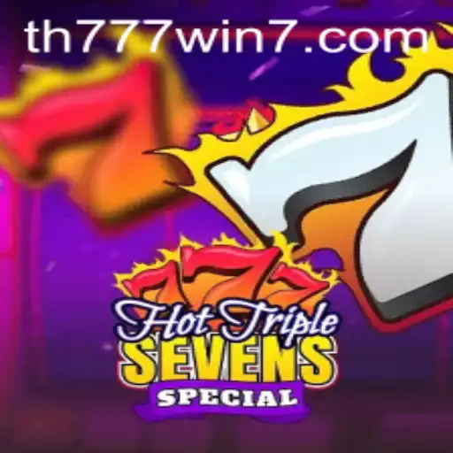 Exploring the Thrill of HotTripleSevensSpecial and the Power of TH777 WIN