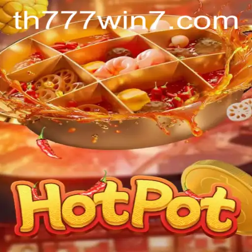 Exploring the Sizzling Excitement of Hotpot: A Deep Dive into TH777 WIN